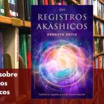Registros akashicos Ernesto Ortiz